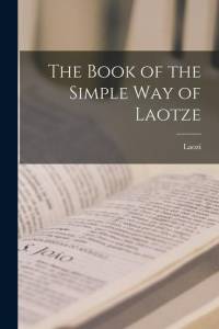 The Book of the Simple Way of Laotze av Laozi