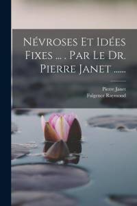 Névroses Et Idées Fixes ... . Par Le Dr. Pierre Janet ...... av Pierre Janet