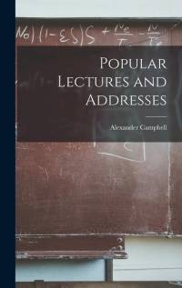 Popular Lectures and Addresses av Alexander Campbell