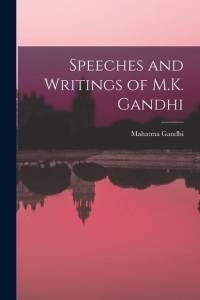 Speeches and Writings of M.K. Gandhi av Mahatma Gandhi