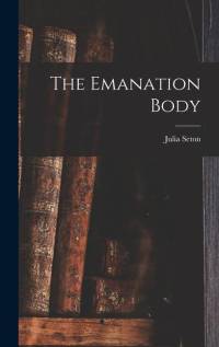 The Emanation Body av Julia Seton
