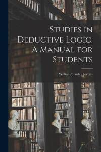Studies in Deductive Logic. A Manual for Students av William Stanley Jevons