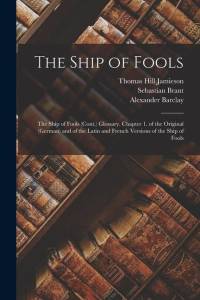 The Ship of Fools: The Ship of Fools (Cont.) Glossary. Chapter 1. of the Original (German) and of the Latin and French Versions of the Sh av Sebastian Brant