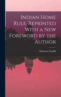 Indian Home Rule. Reprinted With a new Foreword by the Author av Mahatma Gandhi