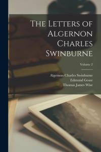The Letters of Algernon Charles Swinburne; Volume 2 av Algernon Charles Swinburne