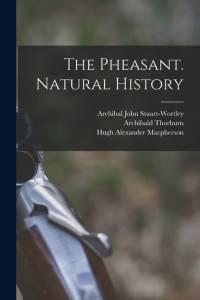 The Pheasant. Natural History av Alexander Innes Shand