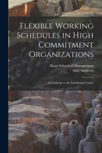 Flexible Working Schedules in High Commitment Organizations: A Challenge to the Emotional Norms? av Amy Andrews