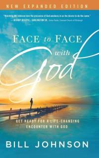 Face to Face with God: Get Ready for a Life-Changing Encounter with God av Bill Johnson