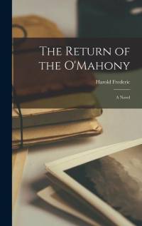 The Return of the O'Mahony; a Novel av Harold Frederic