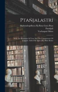Ptañjalastri; With The Scholium Of Vysa And The Commentary Of Vcaspati; Edited By Djrm [sic] Shstr Bodas av Patanjali