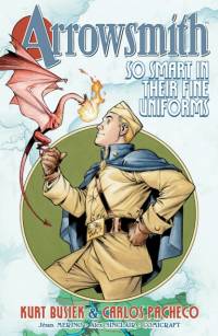 Arrowsmith: So Smart in their Fine Uniforms: Volume 1 av Kurt Busiek