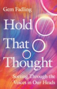 Hold That Thought – Sorting Through the Voices in Our Heads av Gem Fadling