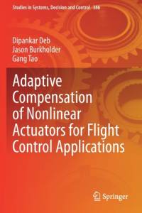 Adaptive Compensation of Nonlinear Actuators for Flight Control Applications av Dipankar Deb