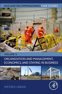 Nuclear Decommissioning Case Studies: Organization and Management, Economics, and Staying in Business av Michele Laraia