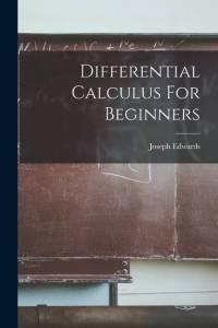 Differential Calculus For Beginners av Joseph Edwards