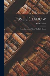 Love's Shadow: Book One of the trilogy The Little Ottleys av Ada Leverson