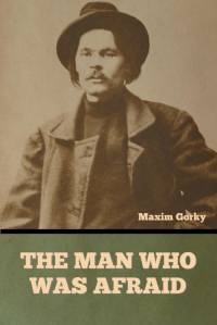 The Man Who Was Afraid av Maxim Gorky