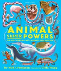 Animal Super Powers: The Most Amazing Ways Animals Have Evolved av Nick Crumpton