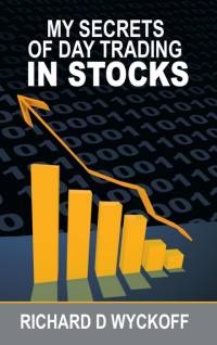 My Secrets Of Day Trading In Stocks av Richard D. Wyckoff