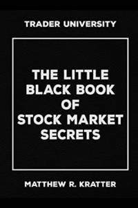 The Little Black Book of Stock Market Secrets av Matthew R Kratter