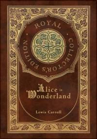 Alice in Wonderland (Royal Collector's Edition) (Illustrated) (Case Laminate Hardcover with Jacket) av Lewis Carroll