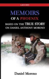 Memiors of a Phoenix: Based on the True Story on Daniel Anthony Moreno av Daniel Moreno