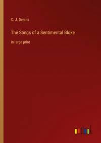 The Songs of a Sentimental Bloke av C. J. Dennis