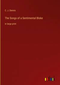 The Songs of a Sentimental Bloke av C. J. Dennis