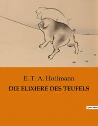 DIE ELIXIERE DES TEUFELS av E. T. A. Hoffmann