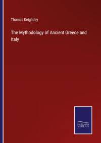 The Mythodology of Ancient Greece and Italy av Thomas Keightley