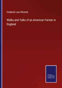 Walks and Talks of an American Farmer in England av Frederick Law Olmsted