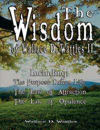 The Wisdom of Wallace D. Wattles II - Including av Wallace D. Wattles