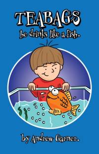 Teabags, He Drinks like a Fish av Andrew Garner