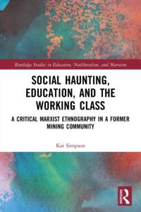 Social Haunting, Education, and the Working Class av Kat (University of Huddersfield Simpson