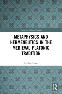 Metaphysics and Hermeneutics in the Medieval Platonic Tradition av Stephen Gersh