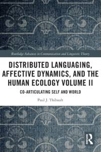 Distributed Languaging, Affective Dynamics, and the Human Ecology Volume II av Paul J. (University of Agder Thibault