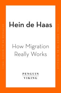 How Migration Really Works av Hein de Haas