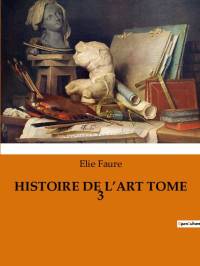 HISTOIRE DE L¿ART TOME 3 av Elie Faure