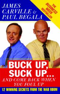 Buck Up, Suck Up . . . and Come Back When You Foul Up av James Carville