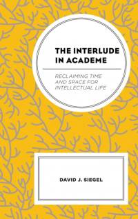 The Interlude in Academe av David J. Siegel