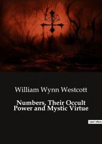 Numbers, Their Occult Power and Mystic Virtue av William Wynn Westcott
