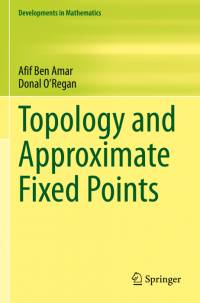Topology and Approximate Fixed Points av Donal O'Regan