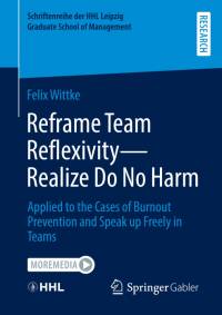 Reframe Team Reflexivity ¿ Realize Do No Harm av Felix Wittke