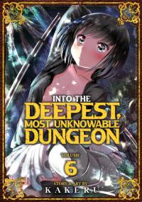 Into the Deepest, Most Unknowable Dungeon Vol. 6 av Kakeru