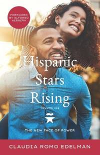 Hispanic Stars Rising Volume III: The New Face of Power av Claudia Romo Edelman