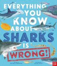 Everything You Know About Sharks is Wrong! av Nick Crumpton