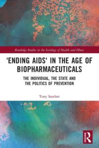 ‘Ending AIDS’ in the Age of Biopharmaceuticals av Tony (University of Oslo Sandset
