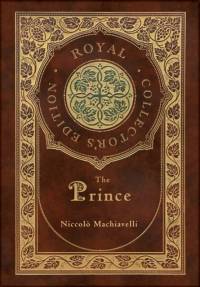 The Prince (Royal Collector's Edition) (Annotated) (Case Laminate Hardcover with Jacket) av Niccolo Machiavelli