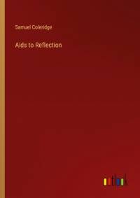 Aids to Reflection av Samuel Coleridge