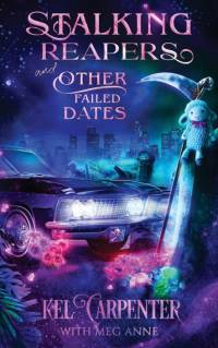 Stalking Reapers and Other Failed Dates av Kel Carpenter